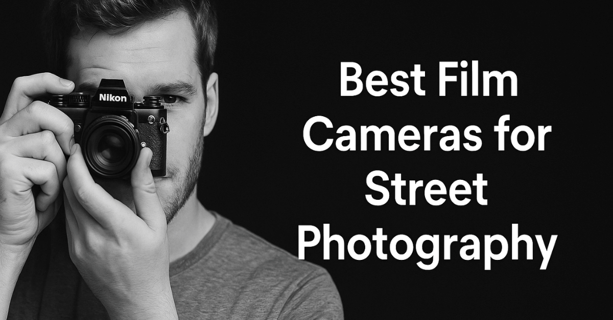 Best Film Cameras for
Street Photography: Complete Guide